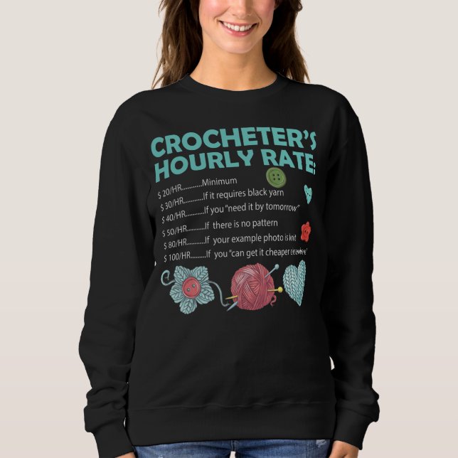 Crocheter's Hourly Rate Crochet Crocheting Sweatshirt (Front)