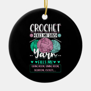 Crocheting - Crochet Fills My Days Ceramic Ornament