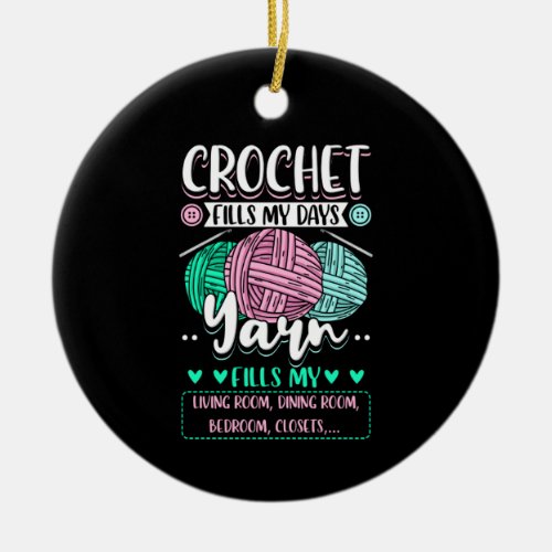 Crocheting _ Crochet Fills My Days Ceramic Ornament