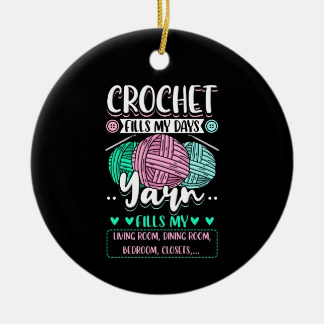 Crocheting - Crochet Fills My Days Ceramic Ornament (Front)