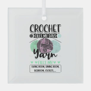 Crocheting - Crochet Fills My Days Glass Ornament