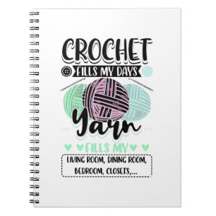 Crocheting - Crochet Fills My Days Notebook