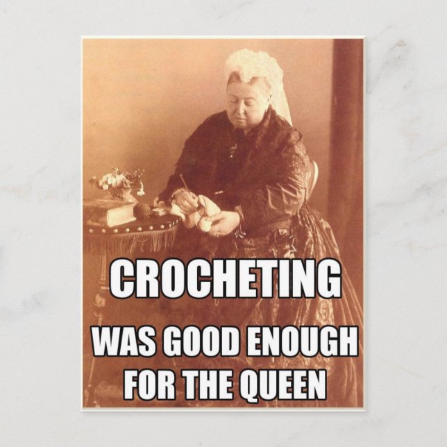 Crocheting: Good Enough for the Queen Postcard (Front)