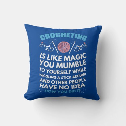 Crocheting Is Like Magic You Mumble To Yourself _  Throw Pillow