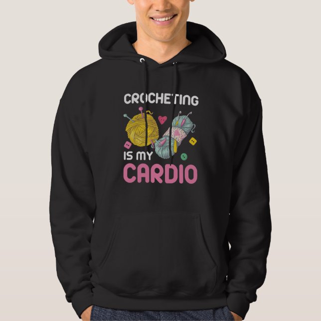Crocheting Is My Cardio Quote Hoodie (Front)