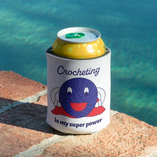 Crocheting is My Super Power Blue Yarn Can Cooler