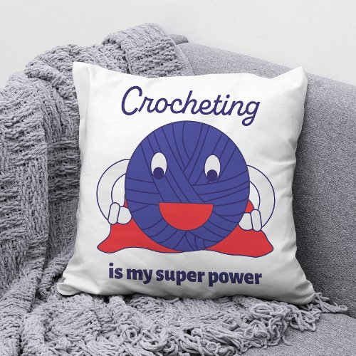 Crocheting is My Super Power Funny Throw Pillow