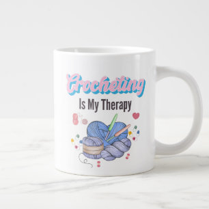Crocheting Is My Therapy Yarn Art Giant Coffee Mug