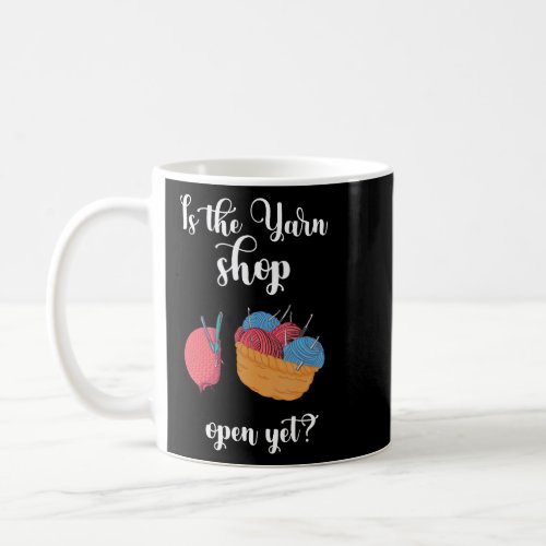 Crocheting Is The Shop Open Crocheter Knitter Quil Coffee Mug