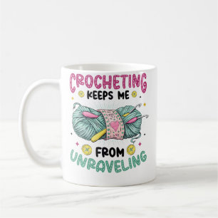 Crocheting Keeps Me From Unraveling Knitting Croch Coffee Mug