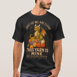 Crocheting Knitting Just So We Are Clear This T-Shirt