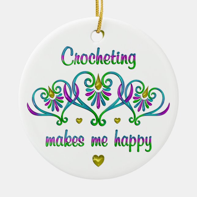 Crocheting Makes Me Happy Ceramic Ornament (Front)