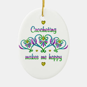 Crocheting Makes Me Happy Ceramic Ornament