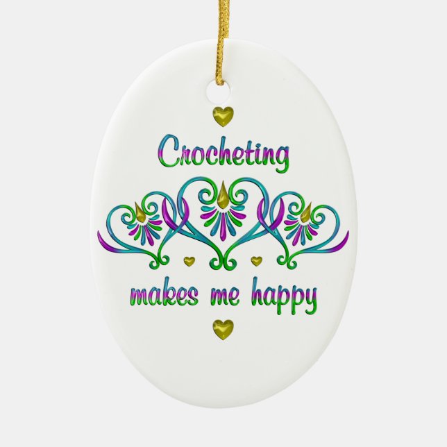 Crocheting Makes Me Happy Ceramic Ornament (Front)