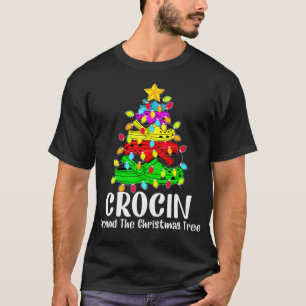Crocin Around The Christmas Tree Funny Xmas Christ T-Shirt