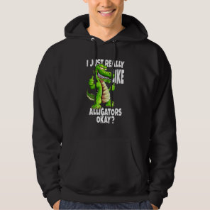 Crocodile Alligators I Just Really Like Alligators Hoodie