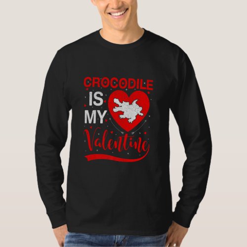 Crocodile Is My Valentine Funny Heart Crocodile Va T_Shirt