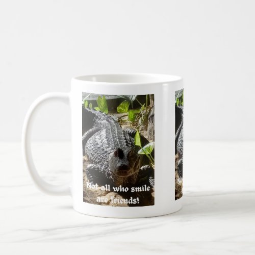 crocodile not all who smile are friends  coffee mug