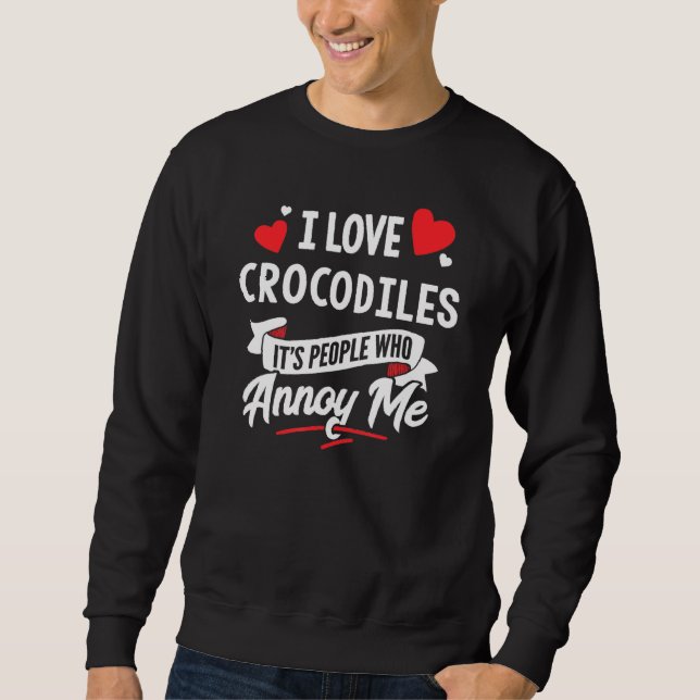 Crocodiles Design - I Love Crocodiles Sweatshirt (Front)