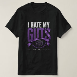 Crohn's Awareness Gift Funny I Hate My Guts T-Shirt
