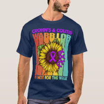 Crohns Colitis Warrior Its Not For The Weak Suppor T-Shirt