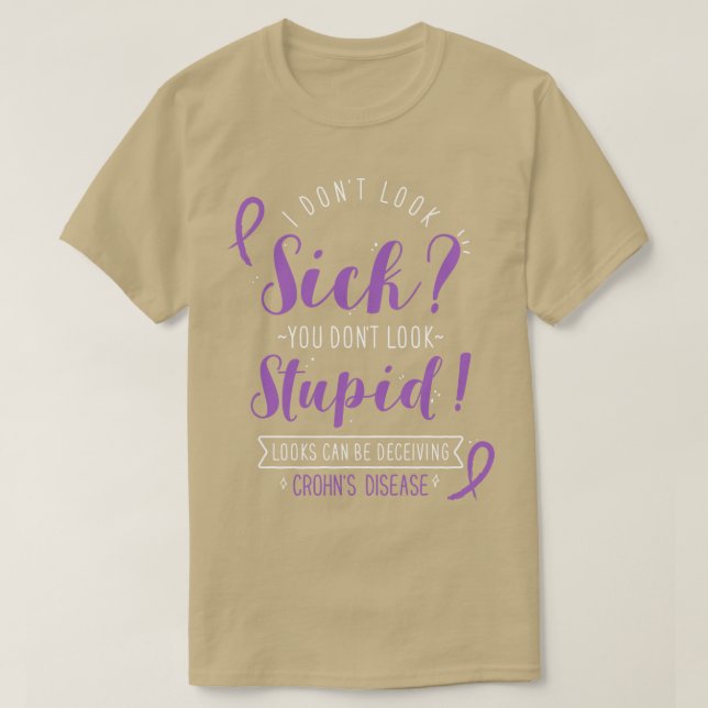 Crohns Disease I Dont Look Sick T-Shirt (Design Front)