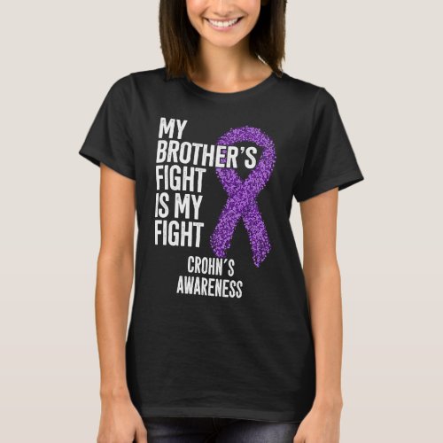 Crohns Disease My Brothers Fight Is My Fight Cro T_Shirt