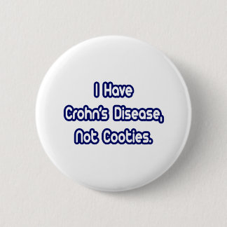 Crohn's Disease...Not Cooties Button