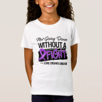 Crohns Disease Not Going Down Without a Fight T-Shirt