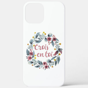 Crois En Toi - Francais - French Sayings iPhone 12 Pro Max Case