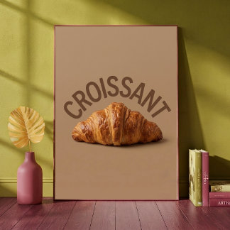 Croissant Bakery Pastry Art Cozy Kitchen Cafe Poster
