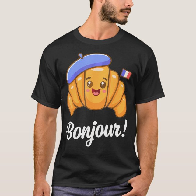Croissant French Saying Quote France Baking Breakf T-Shirt (Front)