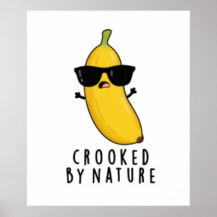 Crooked By Nature Funny Banana Pun Poster