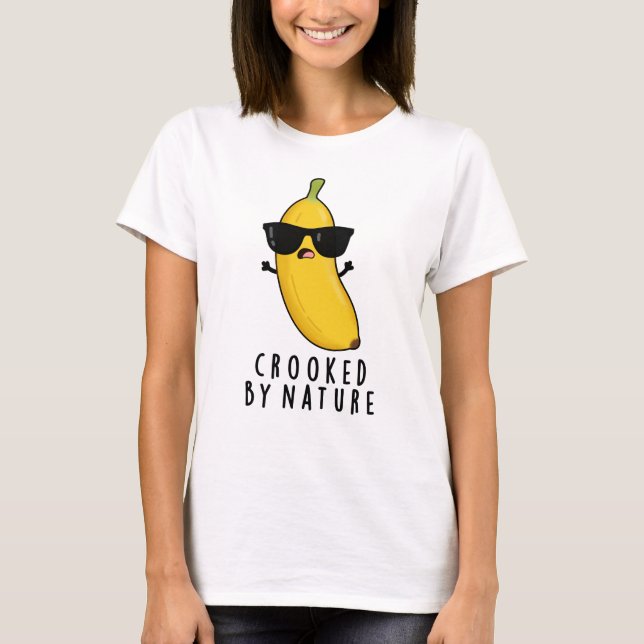 Crooked By Nature Funny Banana Pun  T-Shirt (Front)