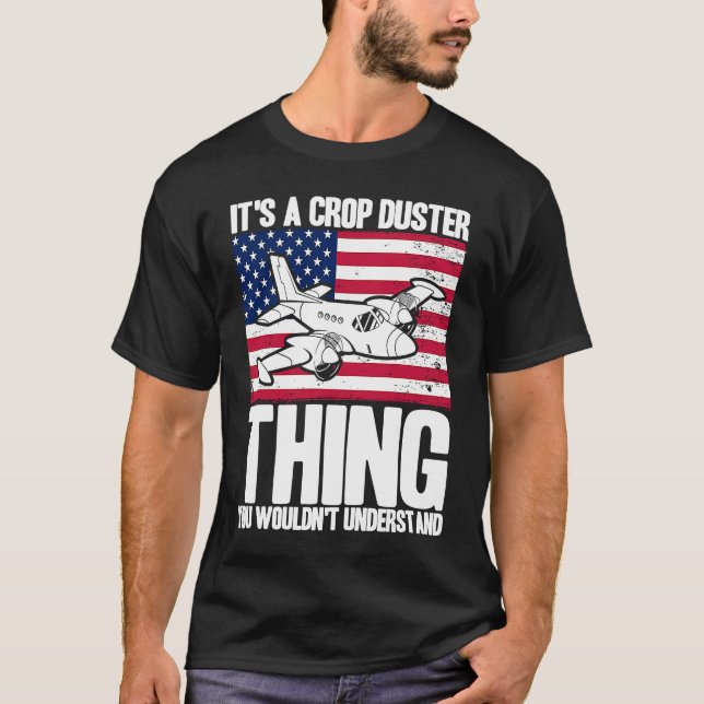 Crop Duster American Flag It's A Crop Duster Thing T-Shirt (Front)