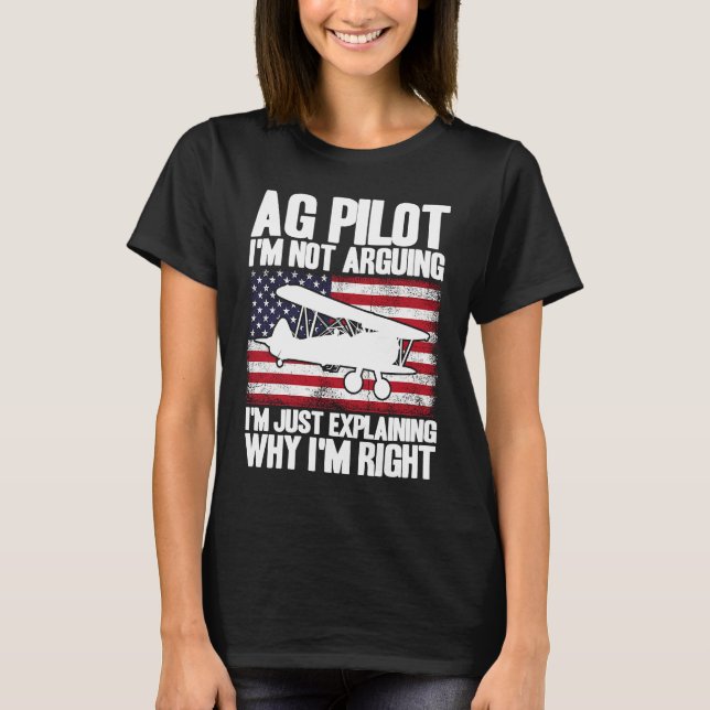 Crop Duster American Flag Just Explaining Why I'm  T-Shirt (Front)