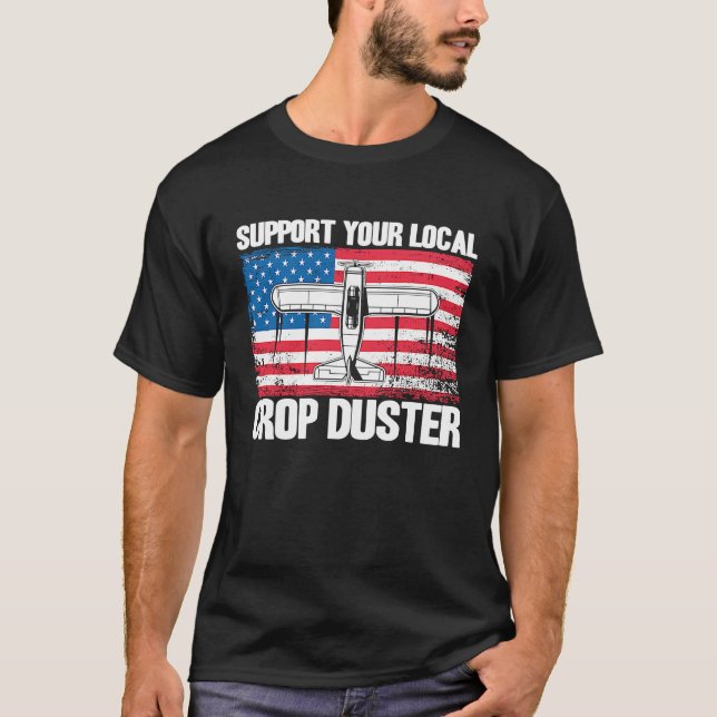 Crop Duster American Flag Support Your Local Crop  T-Shirt (Front)