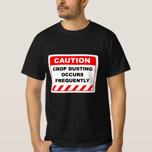 CROP DUSTING OCCURS FREQUENTLY T_Shirt