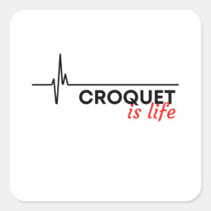 Croquet is life square sticker