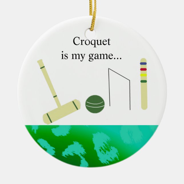 Croquet is my Game Ceramic Ornament (Front)