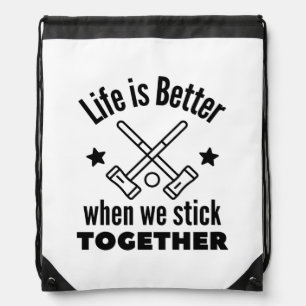 Croquet: Life is better when we stick together. Drawstring Bag
