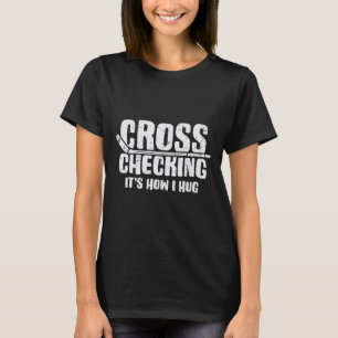 Cross Checking How I Hug Ice Hockey Funny Player M T-Shirt