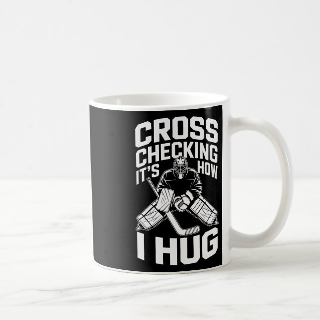 Cross Checking It’s How I Hug, Ice Hockey Coach Pl Coffee Mug (Right)