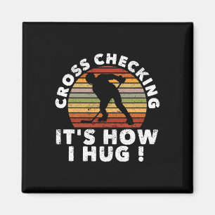 Cross Checking It's How I Hug Funny Ice Hockey Pla Magnet