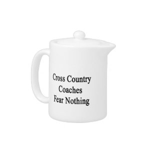 Cross Country Coaches Fear Nothing Teapot