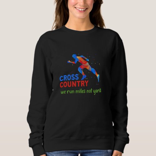 Cross Country Runners We Run Miles Not Yards Marat Sweatshirt