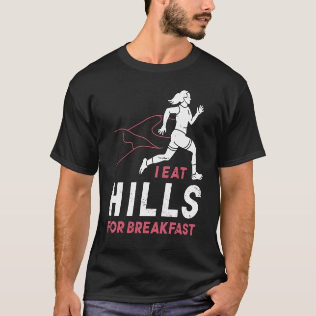 Cross Country Running  Quote I Eat Hills For Break T-Shirt (Front)