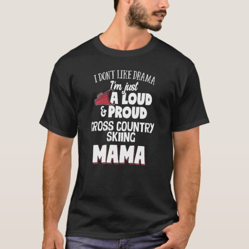 Cross Country Skiing Mom   Loud And Proud Mama T_Shirt