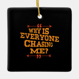 Cross Country Why Is Everyone Chasing Me Ceramic Ornament