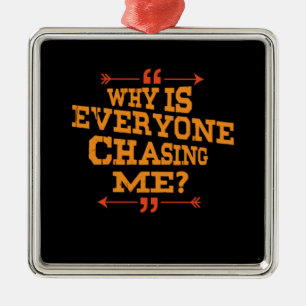 Cross Country Why Is Everyone Chasing Me Metal Ornament